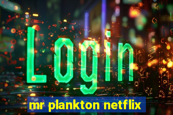 mr plankton netflix